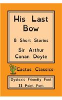 His Last Bow (Cactus Classics Dyslexic Friendly Font)