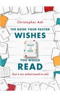 The Book Your Pastor Wishes You Would Read