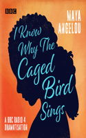 I Know Why the Caged Bird Sings: A BBC Radio 4 Dramatisation