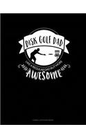 Disk Golf Dad - Like a Regular Dad But More Awesome: Cornell Notes Notebook(18 Cornell Notes Notebook)