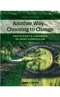 Another Way...Choosing to Change: Participant's Handbook - 26 week curriculum