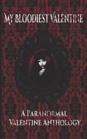 My Bloodiest Valentine: A Paranormal Valentine Anthology