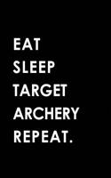 Eat Sleep Target Archery Repeat