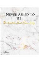 I Never Asked to Be the World's Best Boss Lady: A Journal for Modern Living