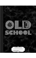 I'm Old School Composition Notebook