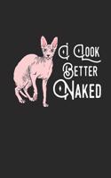 I Look Better Naked: Sphynx Cat Kitten Journal Blank Lined 6x9 Journal