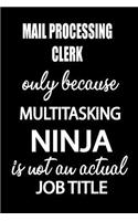 Mail Processing Clerk Only Because Multitasking Ninja Is Not an Actual Job Title