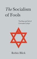 The Socialism of Fools (Part I): The Rise and Fall of Comrade Corbyn