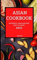 Asian Cookbook 2021: Authentic Asian Recipes Easy to Make
