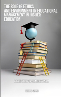 Role of Ethics and the Environment in Educational Management in Higher Education A Case Study in Visakhapatnam