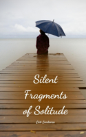 Silent Fragments of Solitude