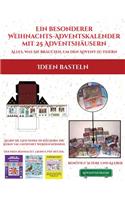 Ideen basteln (Ein besonderer Weihnachts-Adventskalender mit 25 Adventshäusern - Alles, was Sie brauchen, um den Advent zu feiern): Ein alternativer, besonderer Weihnachts-Adventskalender: Feiern Sie die Adventszeit mit 25 füllbaren, selbstdekorierten Papierhäusern.