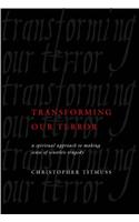 Transforming Our Terror