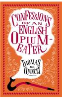 Confessions of an English Opium-Eater: Annotated Edition - Also Includes the Pleasures of Opium, Introduction to the Pains of Opium and the Pains of Opium