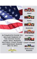 A Complete Guide to Military Ribbons of the United States Army, Navy, Marines, Air Force, Coast Guard and Merchant Marine 1861 to 2014