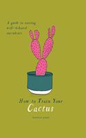 How to Train Your Cactus