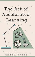 Art of Accelerated Learning