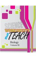 Worksheets That Teach: Biology, Volume III