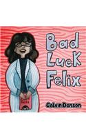 Bad Luck Felix