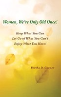 Women, We're Only Old Once