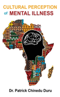 Cultural Perception of Mental Illness: West African Immigrants in Philadelphia Perspective