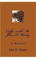 Coffee with Mr. John H. Wesley