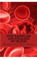 Stop Raping Me And Stealing My Blood