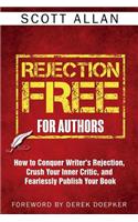 Rejection Free for Authors: How to Conquer Writer's Rejection, Crush Your Inner Critic, and Fearlessly Publish Your Book
