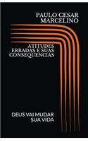 Atitudes Erradas E Suas Consequencias: Deus Vai Mudar Suas Atitudes(1 Cristão)
