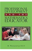 Professional Development and the Mathematics Educator