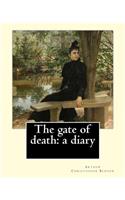 gate of death: a diary By: Arthur Christopher Benson: Arthur Christopher Benson (24 April 1862 - 17 June 1925) was an English essayist, poet, author and academic a