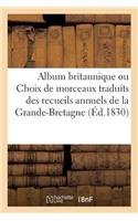 Album Britannique Ou Choix de Morceaux Traduits Des Recueils Annuels de la Grande-Bretagne