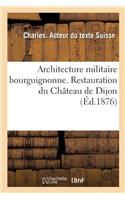 Architecture Militaire Bourguignonne. Restauration Du Château de Dijon