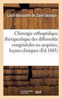 Chirurgie Orthopédique Thérapeutique Des Difformités Congénitales Ou Acquises, Leçons Cliniques