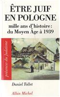 Etre Juif En Pologne: Mille ANS d'Histoire: Du Moyen Âge À 1939(6143424 Collections Spiritualites)