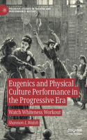 Eugenics and Physical Culture Performance in the Progressive Era