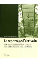 Le Reportage d'Écrivain: Etude d'Un Phénomène Littéraire À Partir de Textes Suédois Et d'Autres Textes Scandinaves