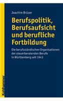 Berufspolitik, Berufsaufsicht Und Berufliche Fortbildung