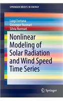 Nonlinear Modeling of Solar Radiation and Wind Speed Time Series
