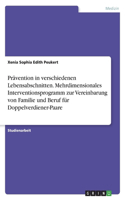 Prävention in verschiedenen Lebensabschnitten. Mehrdimensionales Interventionsprogramm zur Vereinbarung von Familie und Beruf für Doppelverdiener-Paare