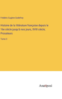 Histoire de la littérature française depuis le 16e siècle jusqu'à nos jours, XVIII siècle; Prosateurs