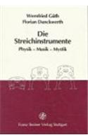 Die Streichinstrumente: Physik - Musik - Mystik