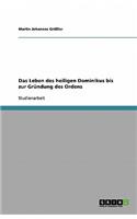 Leben des heiligen Dominikus bis zur Gründung des Ordens