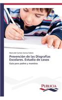 Prevención de las Disgrafias Escolares. Estudio de casos: (Spanish)