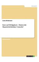 Euro auf Erfolgskurs - Hatten die Maastricht-Kritiker Unrecht?