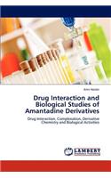 Drug Interaction and Biological Studies of Amantadine Derivatives