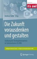 Die Zukunft Vorausdenken Und Gestalten: Stärkung Der Strategiekompetenz Im Spitzencluster It's Owl