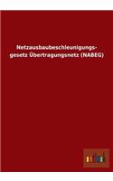 Netzausbaubeschleunigungs- gesetz Übertragungsnetz (NABEG)