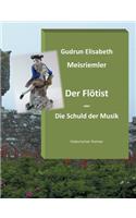 Der Flötist oder die Schuld der Musik: Historischer Roman