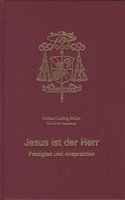Jesus Ist Der Herr - Predigten Und Ansprachen